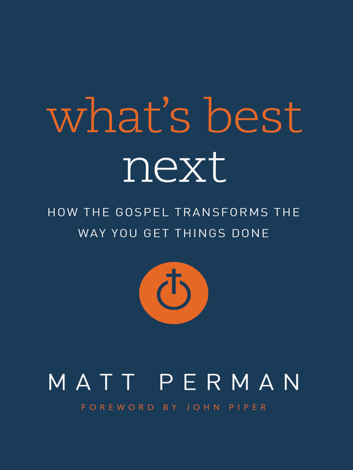 Title details for What's Best Next by Matt Perman - Available